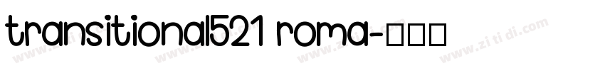 transitional521 roma字体转换